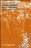 Storia segreta della Gestapo. L'infernale polizia del Terzo Reich. Vol. 4 libro di Dumont J. (cur.)