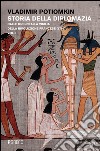 Storia della diplomazia. Vol. 1: Dalle origini alla vigilia della Rivoluzione francese (1789) libro di Petrovich Potiomkin Vladimir