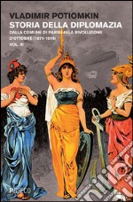 Storia della diplomazia. Vol. 3: Dalla Comune di Parigi alla Rivoluzione d'ottobre (1871-1919)