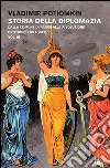 Storia della diplomazia. Vol. 3: Dalla Comune di Parigi alla Rivoluzione d'ottobre (1871-1919) libro di Petrovich Potiomkin Vladimir