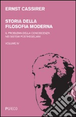 Storia della filosofia moderna. Vol. 4: Il problema della conoscenza nei sistemi posthegeliani libro