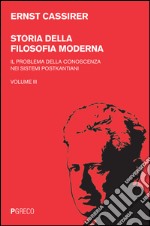 Storia della filosofia moderna. Vol. 3: Il problema della conoscenza nei sistemi postkantiani