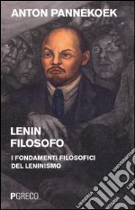 Lenin filosofo. I fondamenti filosofici del leninismo libro