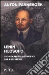 Lenin filosofo. I fondamenti filosofici del leninismo libro