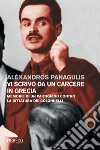 Vi scrivo da un carcere in Grecia. Memorie di un partigiano contro la dittatura dei Colonnelli. Testo greco a fronte libro