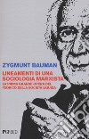 Lineamenti di una sociologia marxista. La prima grande opera del teorico della società liquida libro