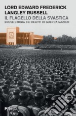 Il flagello della svastica. Breve storia dei delitti di guerra nazisti