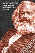 Karl Marx. Un'interpretazione marxista