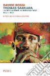 Thomas Sankara. La rivoluzione in Burkina Faso (1983-1987) libro