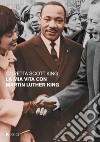 La mia vita con Martin Luther King libro