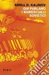 Qui parlano i marescialli sovietici libro