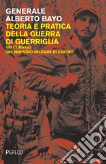 Teoria e pratica della guerra di guerriglia. 150 consigli ai guerriglieri del maestro militare di Castro libro