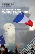 La Francia tra Macron e Mélenchon. La sfida di France Insoumise