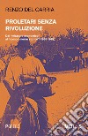 Proletari senza rivoluzione. Vol. 5: Dal «miracolo economico» al «compromesso storico» (1950-1975) libro di Del Carria Renzo