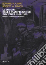 Le origini della pianificazione sovietica 1926-1929. Vol. 2: Lavoro, commercio, finanza libro