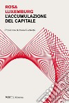 L'accumulazione del capitale libro di Luxemburg Rosa