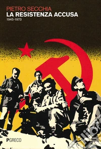 La resistenza accusa (1945-1973) libro