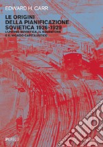 Le origini della pianificazione sovietica 1926-1929. Vol. 4: L' unione sovietica, il Komintern e il mondo capitalistico libro