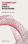 Stato e rivoluzione. La dottrina marxista dello Stato e i compiti del proletariato nella rivoluzione libro di Lenin