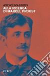 Alla ricerca di Marcel Proust libro