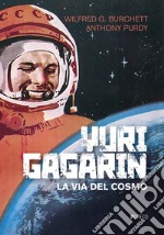 Yuri Gagarin. La via del cosmo