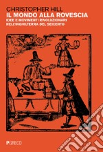 Il mondo alla rovescia. Idee e movimenti rivoluzionari nell'Inghilterra del '600 libro