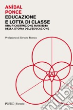 Educazione e lotta di classe. Una ricostruzione marxista della storia dell'educazione