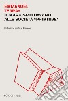 Il marxismo davanti alle società «primitive» libro