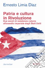 Patria e cultura in rivoluzione. Due secoli di resistenza cubana all'assedio imperiale degli Stati Uniti