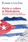 Patria e cultura in rivoluzione. Due secoli di resistenza cubana all'assedio imperiale degli Stati Uniti libro