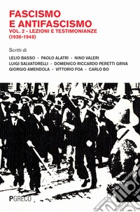 Fascismo e antifascismo. Vol. 2: Lezioni e testimonianze (1936-1948) libro