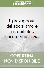 I presupposti del socialismo e i compiti della socialdemocrazia