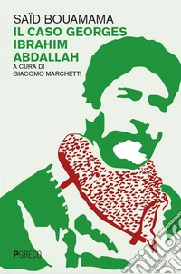 Il caso Georges Ibrahim Abdallah libro