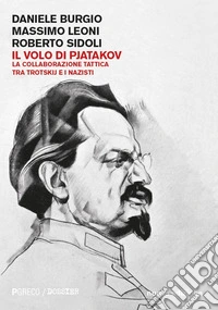 Il volo di Pjatakov. La collaborazione tattica tra Trotskij e i nazisti. Nuova ediz. libro