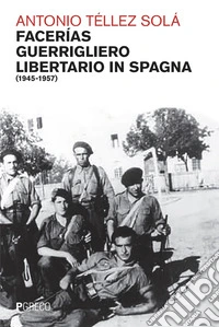 Facerias, guerrigliero libertario (1945-1957) libro