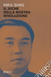 Il juche della nostra rivoluzione libro