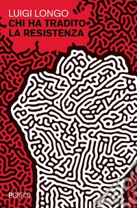 Chi ha tradito la Resistenza libro