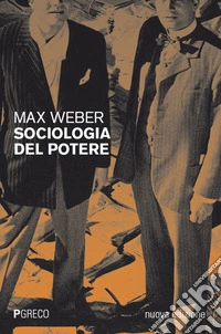 Sociologia del potere. Nuova ediz. libro