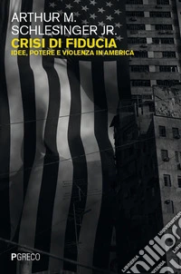 Crisi di fiducia. Idee, potere e violenza in America