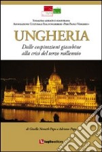 Ungheria. Dalle cospirazioni giacobine alla crisi del terzo millennio