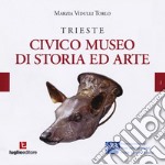 Trieste. Civico museo di storia ed arte libro