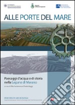 Alle porte del mare. Paesaggi d'acqua e di storia nella Laguna di Marano