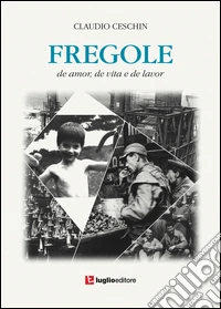 Fregole. De amor, de vita e de lavor libro