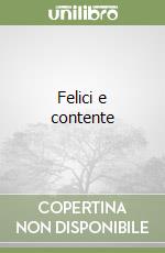 Felici e contente libro