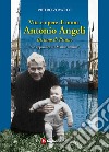 Vita e opere di mons. Antonio Angeli. Istriano di Pirano libro