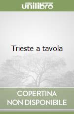 Trieste a tavola libro