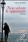 Non salvate le apparenze libro