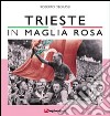 Trieste in maglia rosa libro