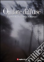 Ombre diffuse. L'ispettore Ravera e l'intrigo di Miramare libro