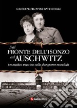 Dal fronte dell'Isonzo ad Auschwitz. Un medico triestino nelle due guerre mondiali libro